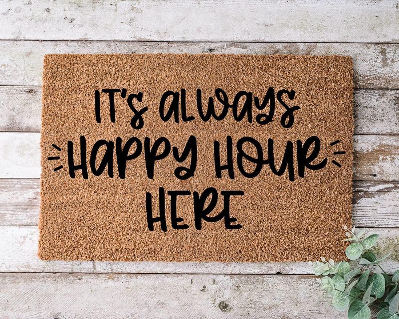 Photo 1 of It's Always Happy Hour Here, Door mat, Funny Doormat, Wedding Gift, Housewarming Gift, Home Doormat, Welcome mat, Closing Gift Fun Door mat Decoration Door Mat, 30 x 18 Inch