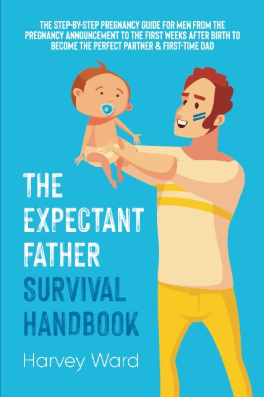 Photo 1 of [2 Pack] - The Expectant Father Survival Handbook: The Step-By-Step Pregnancy Guide for Men From the Pregnancy Announcement to the First Weeks After Birth to Become the Perfect Partner & First Time Dad