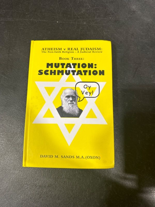 Photo 2 of Atheism v Real Judaism: the Non-faith Religion - a Judicial Review. Book Three. Mutation: Schmutation