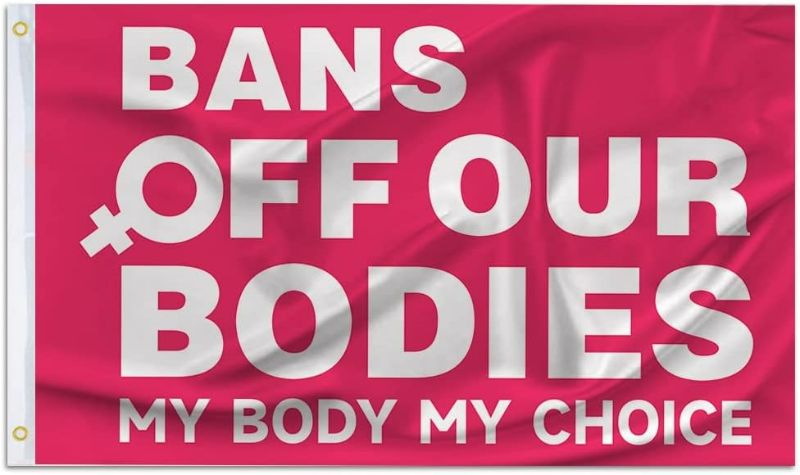 Photo 1 of Bans Off Our Bodies Protect Women’s Rights 3X5Ft Flags With Grommets,My Body My Choice Indoor Outdoor Flags & Banners Sign for Parade