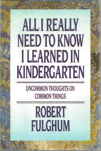 Photo 1 of All I Really Need to Know I Learned in Kindergarten: Uncommon Thoughts On Common Things by Robert Fulghum