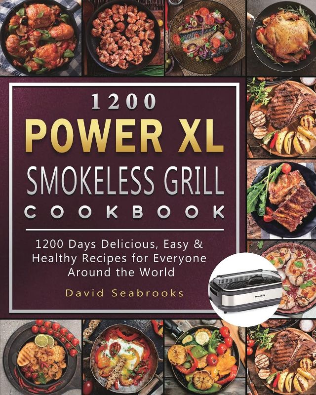 Photo 1 of 1200 Power XL Smokeless Grill Cookbook: 1200 Days Delicious, Easy & Healthy Recipes for Everyone Around the World
