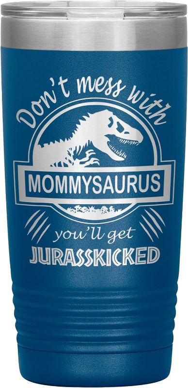 Photo 1 of Don't Mess With Mommysaurus You'll Get Jurasskicked 20Oz Insulated Tumbler - Mommy Tumbler For Birthday - Great Cup Idea Mother/Father Day Birthday Holiday Christmas (Blue)
