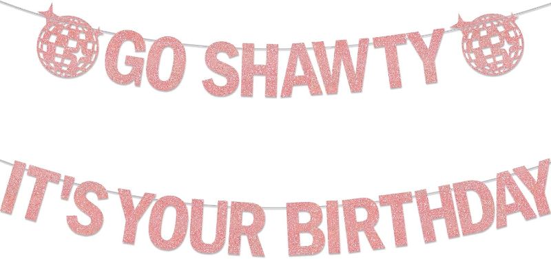 Photo 1 of  Pack of 2- Go Shawty It's Your Birthday Banner Hip Hop Birthday Party Decorations Funny Girls Birthday Party Decorations Rose Gold Glitter