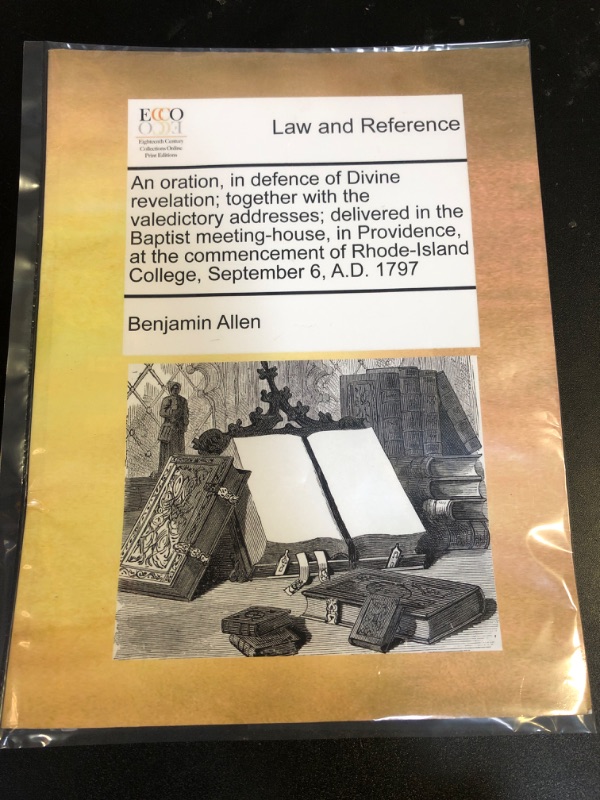 Photo 2 of An Oration, in Defence of Divine Revelation; Together with the Valedictory Addresses; Delivered in the Baptist Meeting-House, in Providence, at the Commencement of Rhode-Island College, September 6, A.D. 1797
