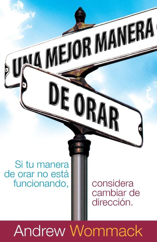 Photo 1 of Una mejor manera de orar / A Better Way to Pray: Si Tu Vida De Oracion No Esta Funcionando, Considera Cambiar De Direccion / If Your Prayer Life Is ... Changing Directions (Spanish Edition) Paperback – January 24, 2012
