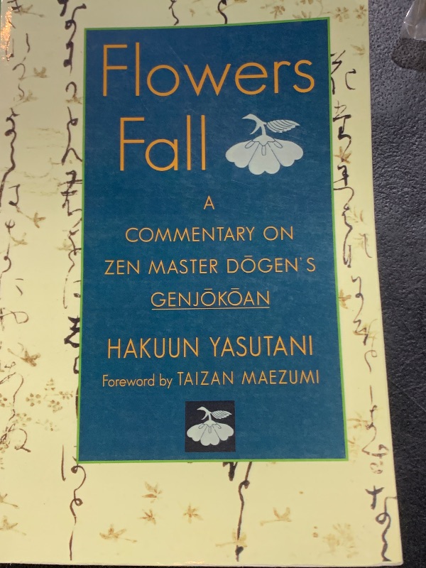 Photo 2 of Flowers Fall: A Commentary on Zen Master Dogen's Genjokoan