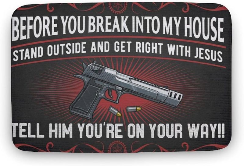 Photo 1 of Welcome Funny Doormat Before You Break Into My House Stand Outside and Get Right with Jesus Funny Gun House Doormat Funny Doormat Cute Mat Rugs 16x24 Inch