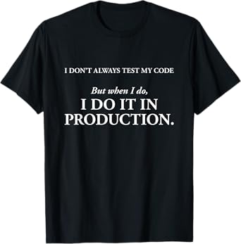 Photo 1 of LARGE I Don't Always Test My Code But When I Do It In Production T-Shirt

