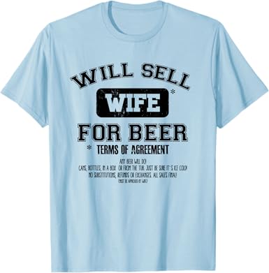 Photo 1 of 2XL Mens Will Sell Wife For Beer! Funny Beer and Vacation T-Shirt