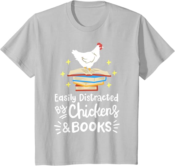 Photo 1 of (XS) Easily Distracted By Chickens And Books Chicken Book Lover T-Shirt