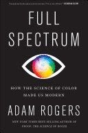 Photo 1 of Full Spectrum: How the Science of Color Made Us Modern Hardcover