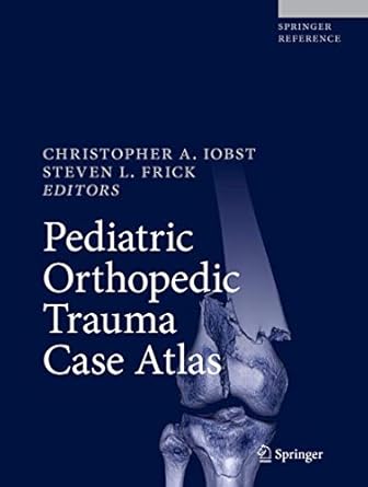 Photo 1 of Pediatric Orthopedic Trauma Case Atlas