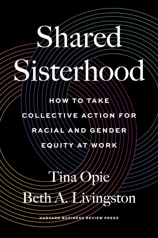 Photo 1 of 
Shared Sisterhood: How to Take Collective Action for Racial and Gender Equity at Work