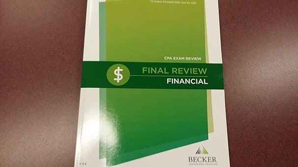 Photo 1 of Becker CPA FINANCIAL FINAL REVIEW For Exam Scheduled After June30, 2019 V 3.4 Paperback