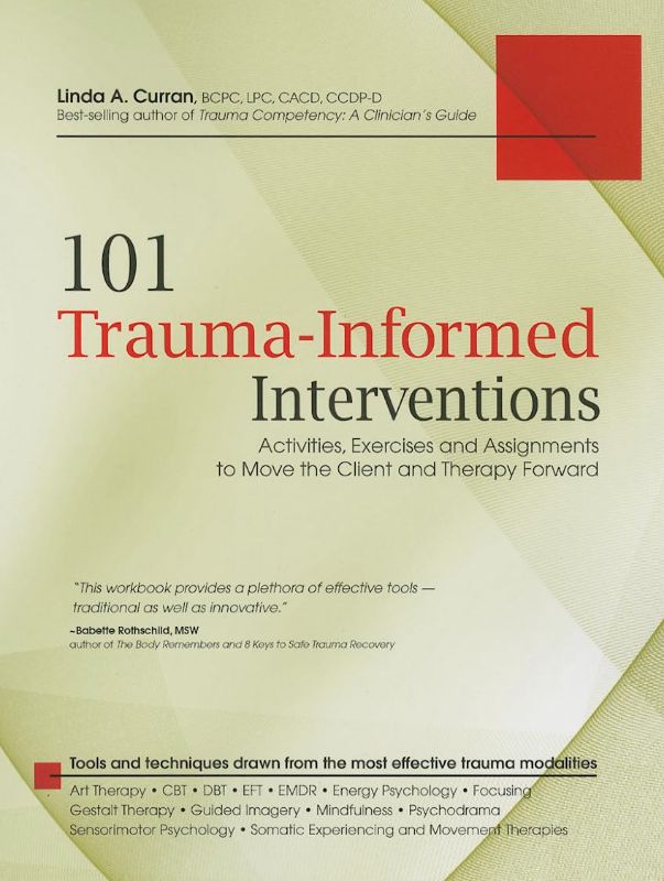 Photo 1 of 101 Trauma-Informed Interventions: Activities, Exercises and Assignments to Move the Client and Therapy Forward