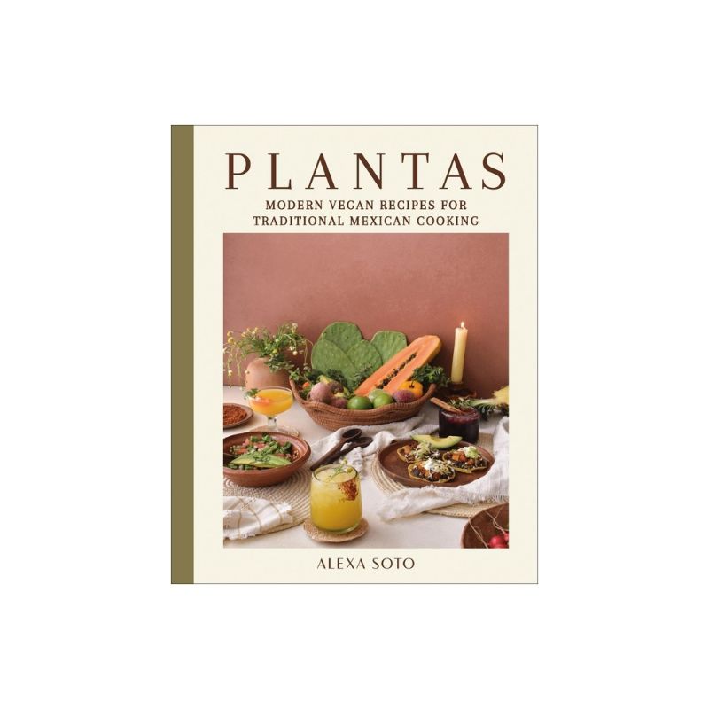 Photo 1 of Plantas Modern Vegan Recipes for Traditional Mexican Cooking