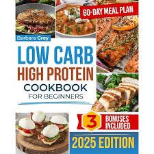 Photo 1 of Low Carb High Protein Cookbook: Healthy, Quick, and Flavorful Low-Carb, Protein-Rich Recipes to Lose Weight and Build Muscle with Ease in Just 28 Days | Includes Expert Advice & a 60-Day Meal Plan Hardcover – October 1, 2024
