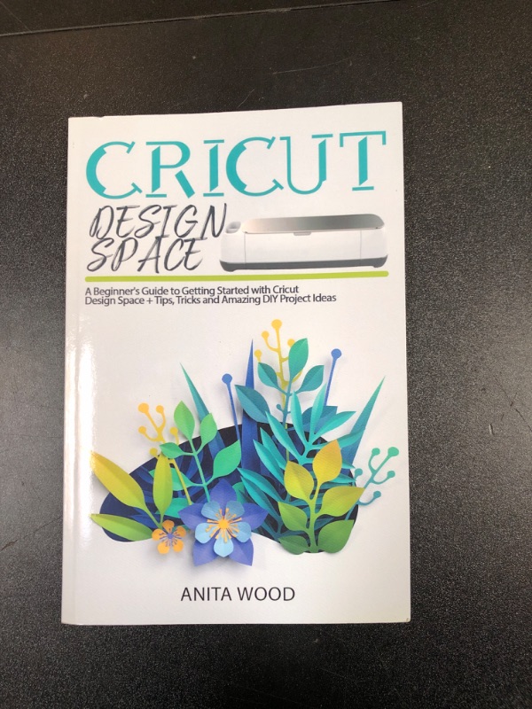 Photo 2 of Cricut Design Space: A Beginner's Guide to Getting Started with Cricut Design Space + Tips, Tricks and Amazing DIY Project Ideas 