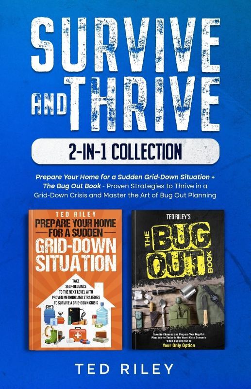 Photo 1 of Survive and Thrive 2-in-1 Collection: Prepare Your Home for a Sudden Grid-Down Situation + the Bug Out Book - Proven Strategies to Thrive in a Grid-Do PACK OF 2 