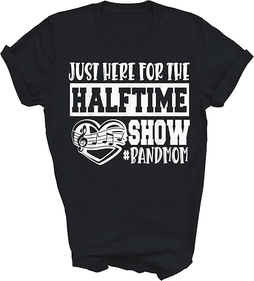 Photo 1 of ***Stock photo is a different color*** I'm Just Here for The Halftime Show Band Mom Funny Mommy Mothers Day Unisex Shirt Gift Women Men, 3XL