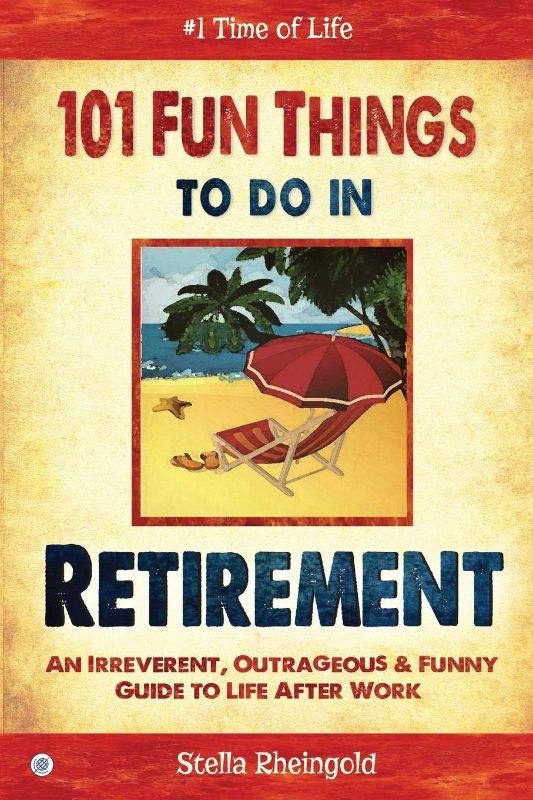Photo 1 of 101 Fun Things to do in Retirement: An Irreverent, Outrageous & Funny Guide to Life After Work Paperback – June 29, 2015

