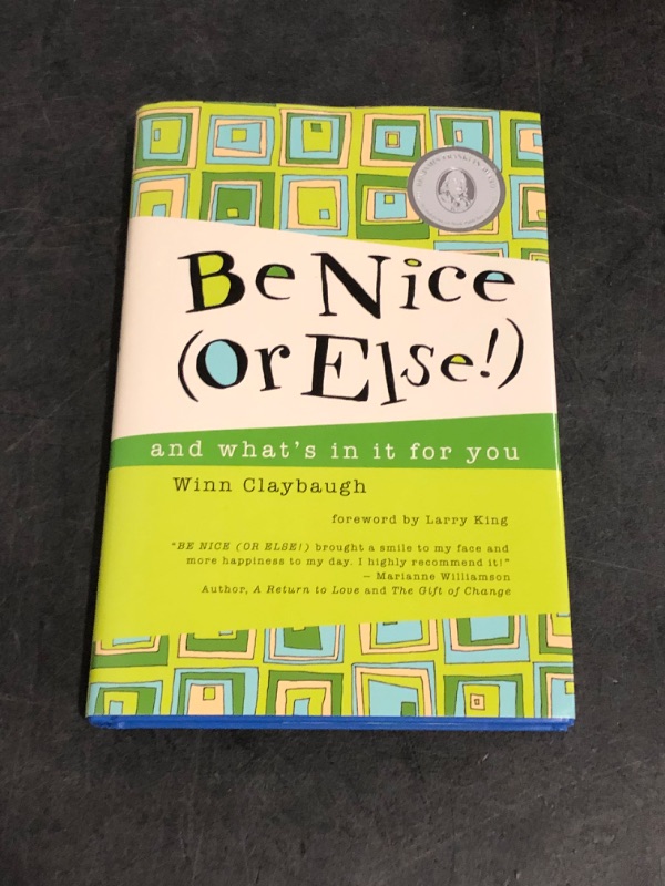 Photo 1 of Be Nice (Or Else!): and what's in it for you by Winn Claybaugh (2004-09-03)