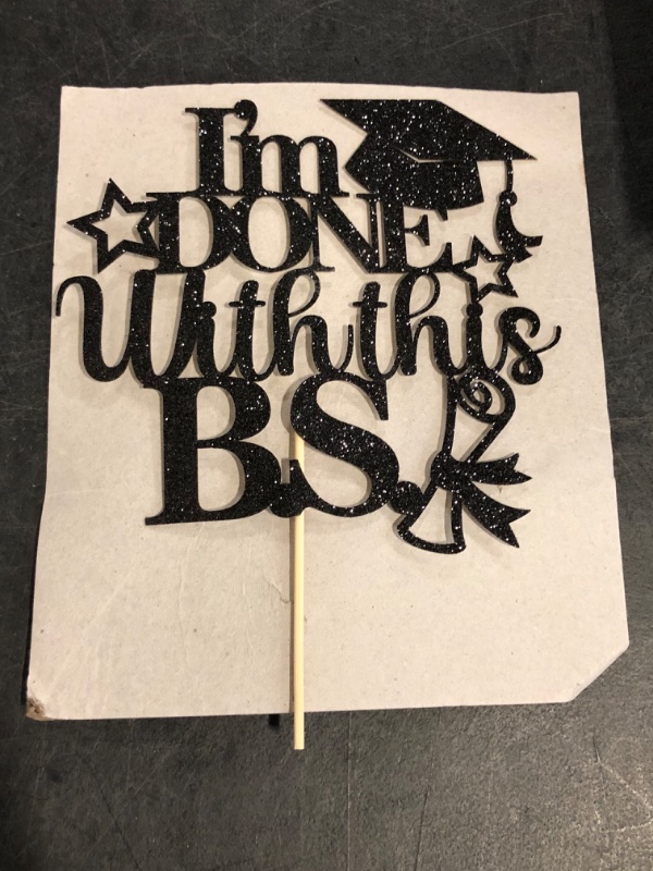 Photo 1 of I'm Done With This B.S Cake Topper, Bachelor of Science, Class of 2025 College Graduation Party Decorations Supplies, Black Glitter