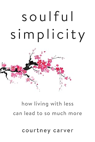 Photo 1 of Soulful Simplicity: How Living with Less Can Lead to So Much More Hardcover – December 26, 2017