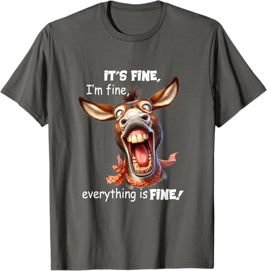 Photo 1 of Funny Donkey It's Fine I'm Fine Everything Is Fine T-Shirt