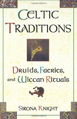 Photo 1 of 
Celtic Traditions: Druids, Faeries, and Wiccan Rituals by Knight (2000-08-01)
