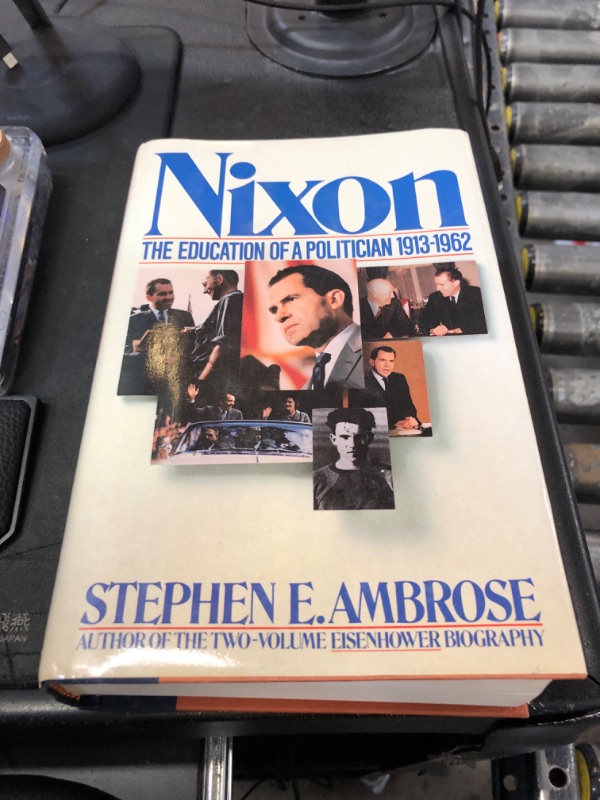 Photo 1 of NIXON THE EDUCATION OF A POLITICIAN 1913-1962 STEPHEN E. AMBROSE 