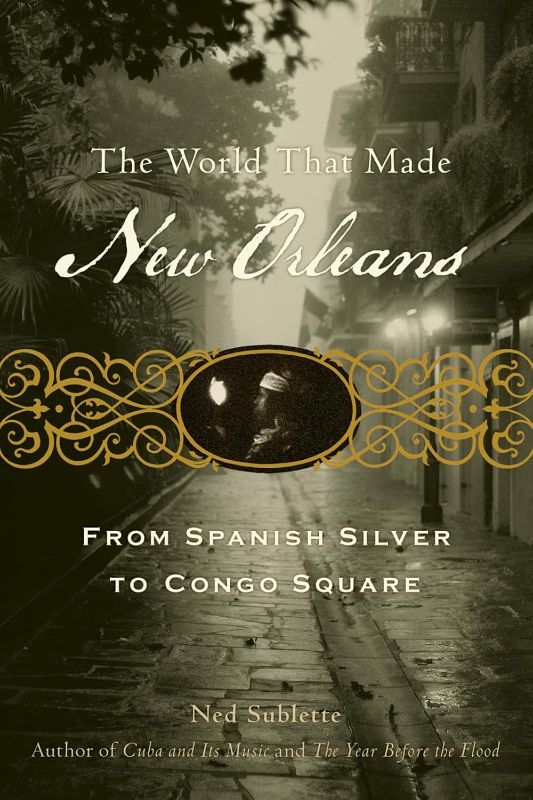 Photo 1 of he World That Made New Orleans: From Spanish Silver to Congo Square