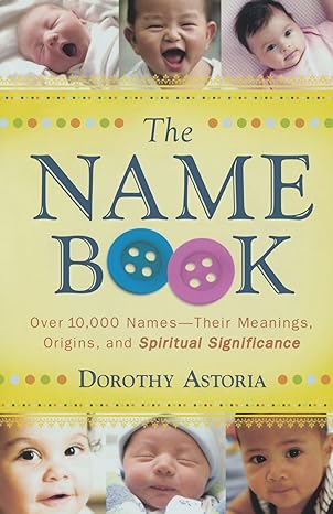 Photo 1 of The Name Book: Over 10,000 Names - Their Meanings, Origins, and Spiritual Significance Paperback – November 1, 2008