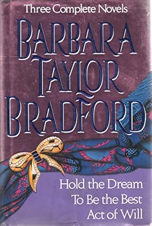 Photo 1 of Barbara Taylor Bradford, Three Complete Novels: Hold the Dream / To Be the Best / Act of Will Hardcover – October 14, 1992