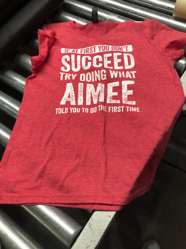 Photo 1 of ***(COLOR IS RED)***
Aimee If At First You Don't Succeed Try Doing What Aimee T-Shirt SMALL 