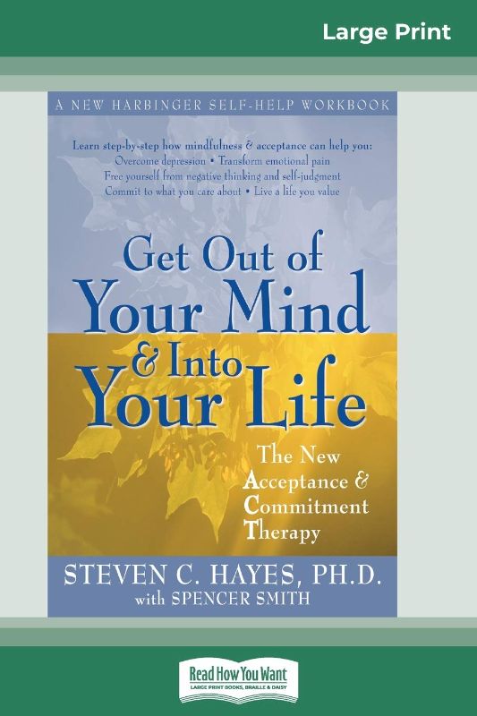 Photo 1 of Get Out of Your Mind and Into Your Life (16pt Large Print Edition) Paperback – Large Print, September 15, 2009