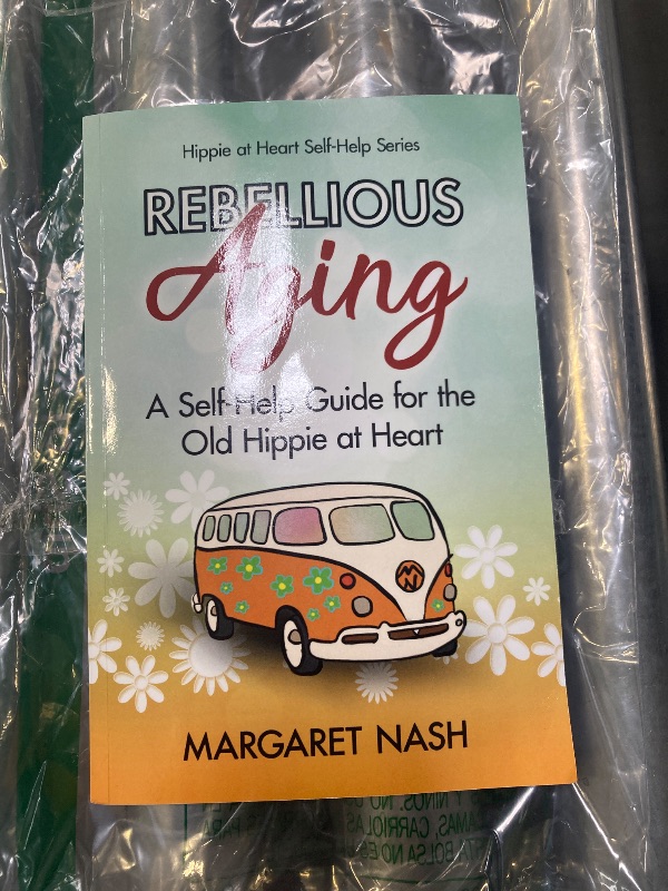 Photo 1 of Rebellious Aging: A Self-help Guide for the Old Hippie at Heart (Hippie-at-Heart Self-Help Series)