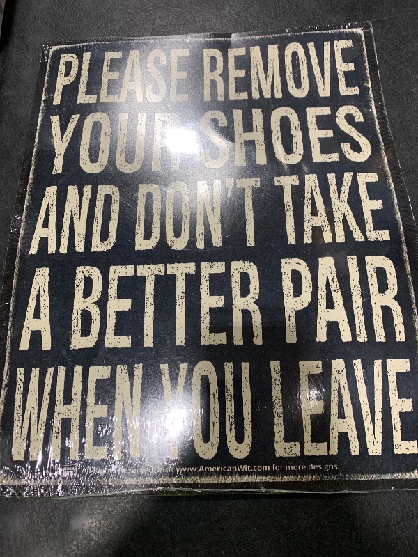 Photo 1 of AMERICAN WIT fUNNY Quote Metal Tin Wall Rusty Retro Looking Sign (16" x 12.5") (PLEASE REMOVE YOUR SHOES AND DON'T TAKE A BETTER PAIR WHEN YOU LEAVE)