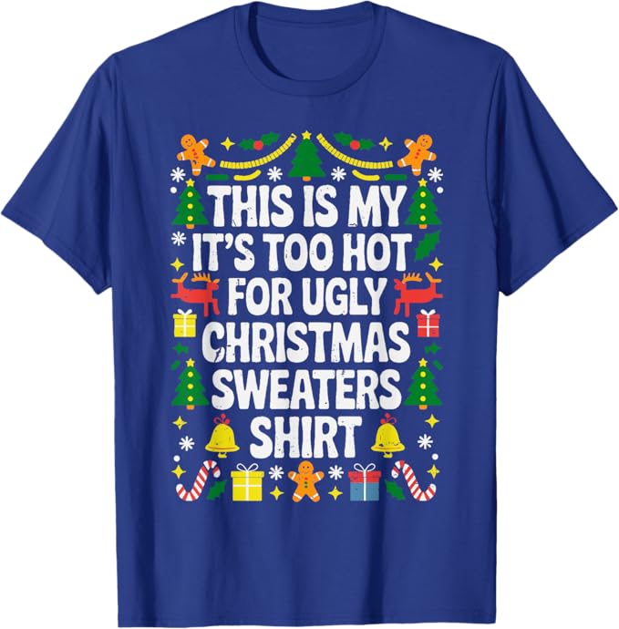 Photo 1 of Too Hot Ugly Christmas Sweaters Funny Xmas Men Women Family T-Shirt