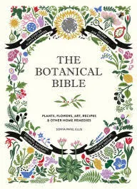 Photo 1 of The Botanical Bible: Plants, Flowers, Art, Recipes & Other Home Uses