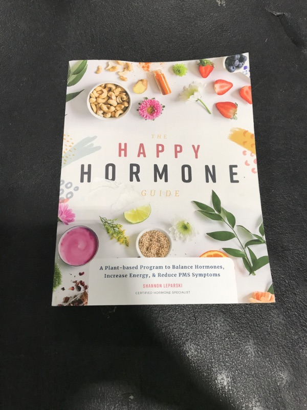 Photo 1 of The Happy Hormone Guide: A Plant-based Program to Balance Hormones, & Increase Energy Paperback –
