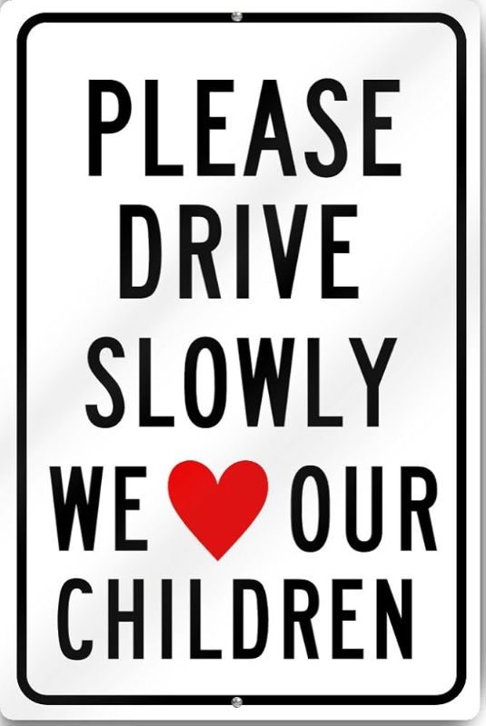 Photo 1 of Please Drive Slowly We Love Our Children Sign 12" Wide x 18" Tall Heavy Gauge Aluminum