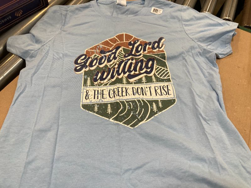 Photo 1 of Ladies' Good Lord Willing And The Creek Don't Rise T-Shirt XL
