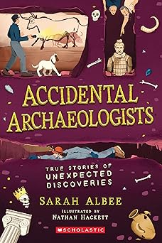 Photo 1 of Accidental Archaeologists: True Stories of Unexpected Discoveries BY SARAH ALBEE