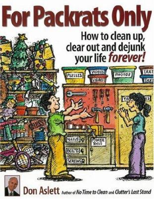Photo 1 of For Packrats Only : How to Clean up, Clear Out, and Dejunk Your Life Forever