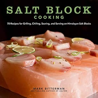 Photo 1 of Salt Block Cooking: 70 Recipes for Grilling, Chilling, Searing, and Serving on Himalayan Salt Blocks (Volume 1)