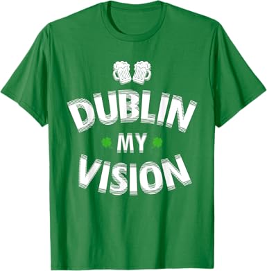 Photo 1 of  St Patrick's Day Gift Fuzzy Dublin My Vision Funny Lucky T-Shirt - M