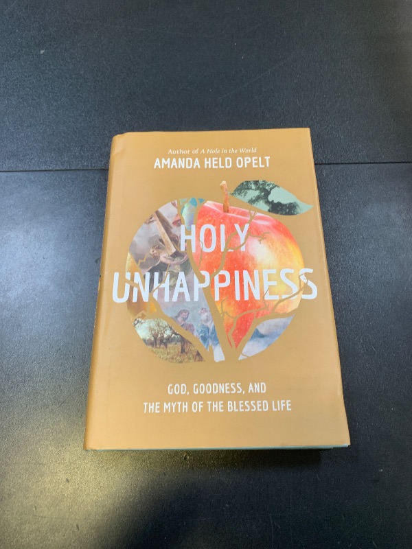 Photo 1 of Holy Unhappiness: God, Goodness, and the Myth of the Blessed Life Hardcover