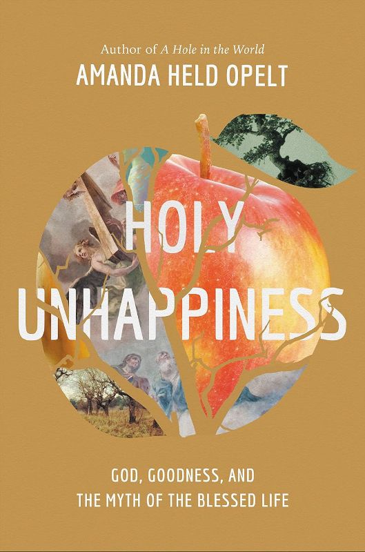 Photo 1 of Holy Unhappiness: God, Goodness, and the Myth of the Blessed Life Hardcover